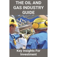 The Oil And Gas Industry Guide: Key Insights For Investment: Way Collar Oil And Gas Paperback, Independently Published, English, 9798717678827