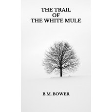 The Trail of the White Mule Paperback, Independently Published, English, 9798736429875