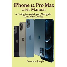 iPhone 12 Pro Max User Manual: A Guide to Assist You Navigate Your New Device Paperback, Independently Published, English, 9798598934869