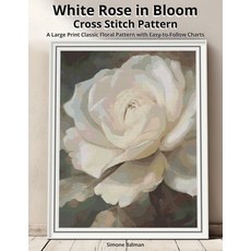 (영문도서)White Rose in Bloom Cross Stitch Pattern: A Large Print Classic Floral Pattern w... Paperback, Independently Published, English, 9798270479039 Independently Published, English, 9798270479039