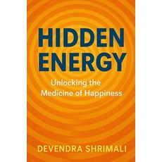 (영문도서)Hidden Energy: Unlocking Medicine of Happiness Paperback, Independently Published, English, 9798274487269