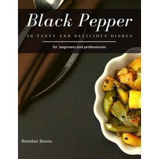 Black Pepper: 30 tasty and delicious dishes Paperback, Independently Published