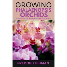 (英文圖書)Growing Phalaenopsis Orchids: Secrets to Easy Care Propagation and Stunning Di... 平裝版, Independently Published, 英文