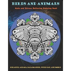 Birds and Animals - Cute and Stress Relieving Coloring Book - Giraffe Alpaca Salamander Wild cat ... Paperback, Independently Published