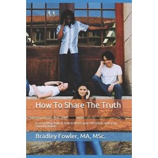 (영문도서) How To Share The Truth: A compelling look at how to share your HIV status with your sexual pa... Paperback, Createspace Independent Pub..., English, 9781468008388