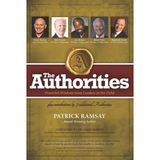 The Authorities - Patrick Ramsay: Powerful Wisdom from Leaders in the Field Paperback, 10-10-10 Publishing, English, 9781772774153