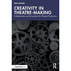 (영문도서)Creativity in Theatre-Making: Collaboration and Innovation for Theatre Production Paperback, Routledge, English, 9781032556048