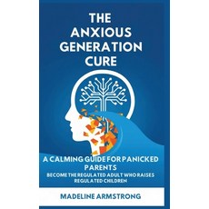 (英文圖書)The Anxious Generation Cure: A Calming Guide for Panicked Parents: Become the Re... 精裝版, Authors Crib, 英文