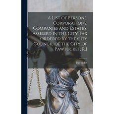(영문도서) A List of Persons Corporations Companies and Estates Assessed in the City Tax Ordered by t... Hardcover, Legare Street Press, English, 9781013651977