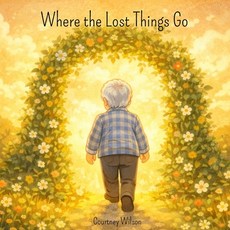 (영문도서)Where the Lost Things Go Paperback, Independently Published, English, 9798279064052
