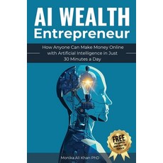 (영문도서) AI Wealth Entrepreneur: How Anyone Can Make Money Online with Artificial Intell... Paperback, Lighthouse Shine Publishing, English, 9781917340014