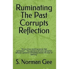 (영문도서) Ruminating The Past Corrupts Reflection Paperback, S. Norman Gee, English, 9798223847724