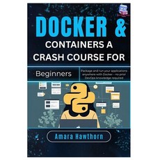 (영문도서)Docker & Containers A Crash Course for Beginners: Package and run your applicati... Paperback, Independently Published, English, 9798299388442