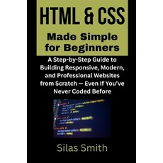 (英文圖書)HTML & CSS Made Simple for Beginners: A Step-by-Step Guide to Building Responsiv... 平裝版, Independently Published, 英文