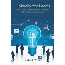 (영문도서)LinkedIn for Leads: How to Turn Connections into Consistent Sales Without Being... Paperback, Mindful Pages, English, 9789374128398