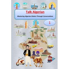 (영문도서) Talk Algerian: (Book 1) Mastering Algerian Dialect Through Conversations Paperback, Independently Published, English, 9798313755168