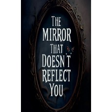 (영문도서)The Mirror That Doesn't Reflect You Paperback, Hamza Khalyfah, English, 9798230277255