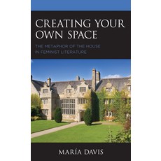 (영문도서) Creating Your Own Space: The Metaphor of the House in Feminist Literature Paperback, Lexington Books, English, 9781793615374