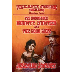 (영문도서) The Honorable Bounty Hunter and The Good Wife Paperback, J.C. Hulsey Books, English, 9798230380108