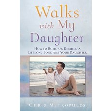 (영문도서)Walks with My Daughter: How to Build or Rebuild a Lifelong Bond with Your Daughter Paperback, Xulon Press, English, 9798868529641