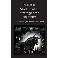 (영문도서) Stock market strategies for beginners: Which trading strategies really work? Paperback, Books on Demand, English, 9783758374531