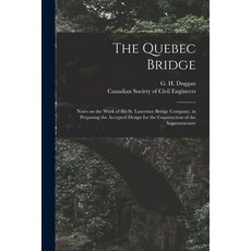 (영문도서) The Quebec Bridge [microform]: Notes on the Work of the St. Lawrence Bridge Company in Prepa... Paperback, Legare Street Press, English, 9781014727343