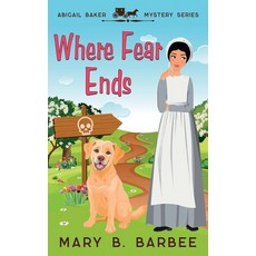 (영문도서) Where Fear Ends: A Cozy Mystery With a Twist Paperback, Mystic Valley Press, English, 9781956756111