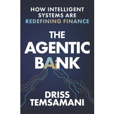 (영문도서)The Agentic Bank: How AI and Intelligent Systems Are Redefining Finance Paperback, Staten House, English, 9798899655616