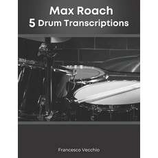 (영문도서) Max Roach: 5 Drum Transcriptions Paperback, Independently Published, English, 9798532714861