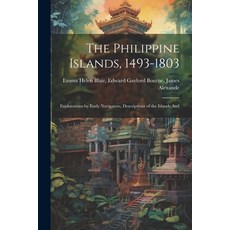 (영문도서) The Philippine Islands 1493-1803: Explorations by Early Navigators Descriptions of the Isla... Paperback, Legare Street Press, English, 9781022102576