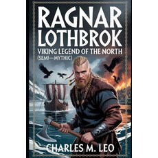 (영문도서)Ragnar Lothbrok: Viking Legend of the North (Semi-Mythic) Paperback, Independently Published, English, 9798265932242