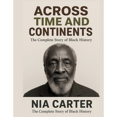 (영문도서)Across Time and Continents: The Complete Story of Black History Paperback, Independently Published, English, 9798270646745