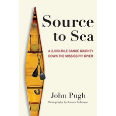 (영문도서)Source to Sea - A 2 000 Mile Canoe Journey Down the Mississippi River: From Minn... Paperback, Source to Sea Press, English, 9780615267333