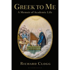 Greek to Me: A Memoir of Academic Life Paperback, Bloomsbury Academic, English, 9781350240254