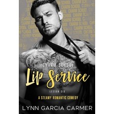 (영문도서) Charm School Lip Service: Lesson 6 Paperback, Lynn Garcia Carmer, English, 9781736445679