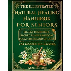 (영문도서)The Illustrated Natural Healing Handbook FOR SENIORS: Simple Remedies & Sacred P... Paperback, Independently Published, English, 9798196333729