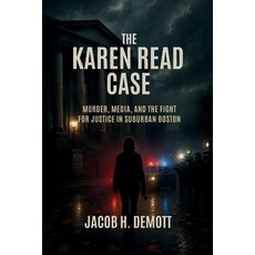 (영문도서)The Karen Read Case: Murder Media and the Fight for Justice in Suburban Boston. Paperback, Independently Published, English, 9798298681605