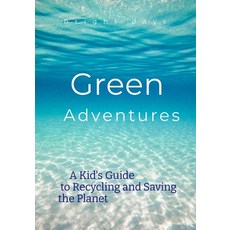 (영문도서) Green Adventures: A Kid's Guide to Recycling and Saving the Planet Paperback, Independently Published, English, 9798300029630