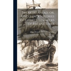 (영문도서) Breakers Ahead; or Uncle Jack's Stories of Great Shipwrecks of Recent Times: 1869 to 1890 Hardcover, Legare Street Press, English, 9781019864395