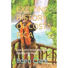 (영문도서) Exciting History of Costa Rica: Learn and know about this Wonderful Place Paperback, Independently Published, English, 9798785447240