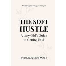 (英文圖書)The Soft Hustle: A Lazy Girl's Guide to Getting Paid 平裝版, Independently Published, 英文