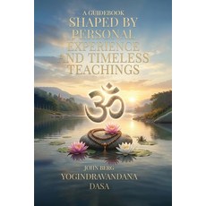 (英文圖書)A Guidebook Shaped by Personal Experience and Timeless Teachings: (Book 2) 平裝版, John Berg Yogindravandana Dasa, English, Paperback