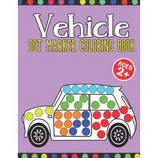 Vehicle Dot Marker Coloring Book: Trucks Cars Ships Boats and More - Fun Activity Book for Toddle... Paperback, Independently Published, English, 9798736789917