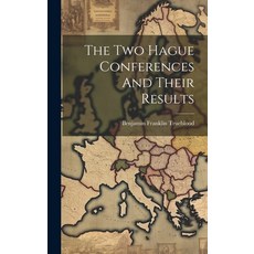 (영문도서) The Two Hague Conferences And Their Results Hardcover, Legare Street Press, English, 9781020631566