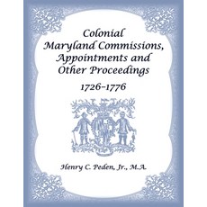 (영문도서)Colonial Maryland Commissions Appointments and Other Proceedings 1726-1776 Paperback, Heritage Books, English, 9780788449796