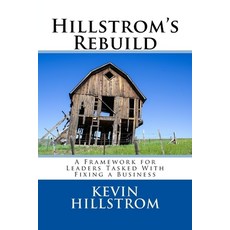 (영문도서) Hillstrom's Rebuild: A Framework for Leaders Tasked With Fixing a Business Paperback, Createspace Independent Pub..., English, 9781539320340