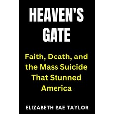 (英文圖書)Heaven's Gate: Faith Death and the Mass Suicide That Stunned America 平裝版, Independently Published, 英語