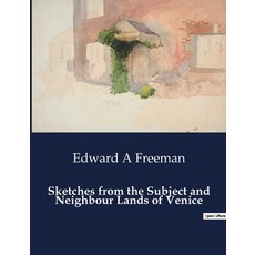 (영문도서) Sketches from the Subject and Neighbour Lands of Venice Paperback, Culturea, English, 9791041984794