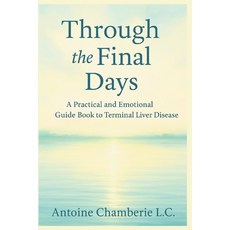(英文圖書)Through the Final Days: A Practical and Emotional Guide Book to Terminal Liver D... 平裝版, Independently Published, English