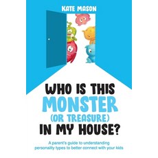 (영문도서) Who Is This Monster (or Treasure) in My House?: A Parent's Guide to Understandi... Paperback, Grammar Factory Publishing, English, 9781989737347